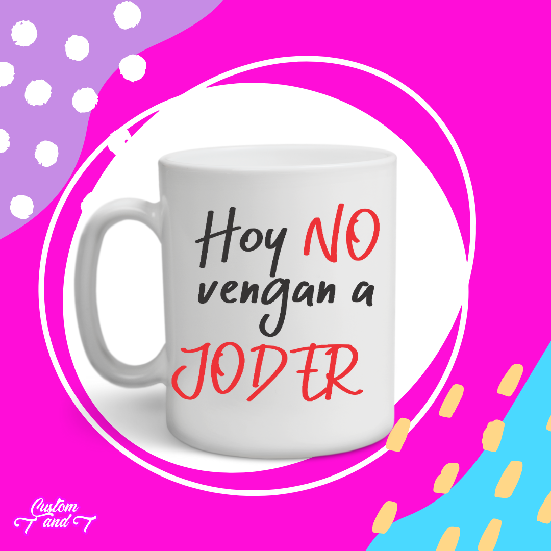 Hoy no vengan a joder taza