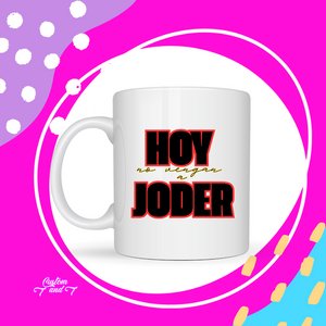 Hoy no vengan a joder taza